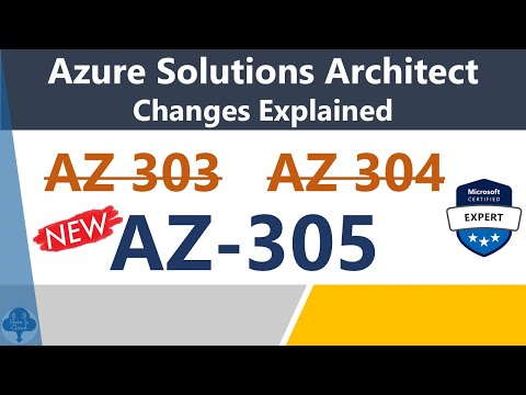 AZ 305 Azure Solutions Architect Expert Changes