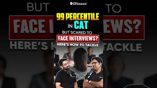 Scoring 99%ile in CAT but Scared of Interviews? 🤔| Best Tips for You! 🎯| #shorts