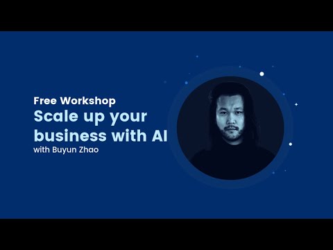 Scale Up Your Business With AI - 3.10.2019 - A Webinar With Buyun Zhao