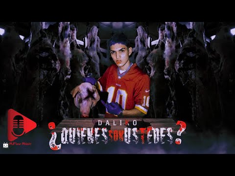 DALIKO - ¿QUIENES SON USTEDES? (R.I.P)