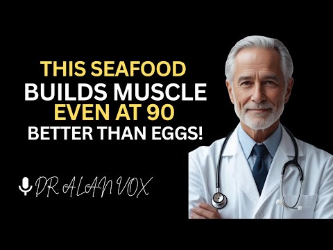 Build Muscle After 70: THIS SEAFOOD PROTEIN Works Better Than Eggs! | Dr. Alan Vox