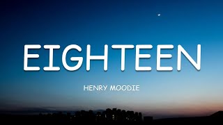 Henry Moodie - eighteen (Lyrics)🎵