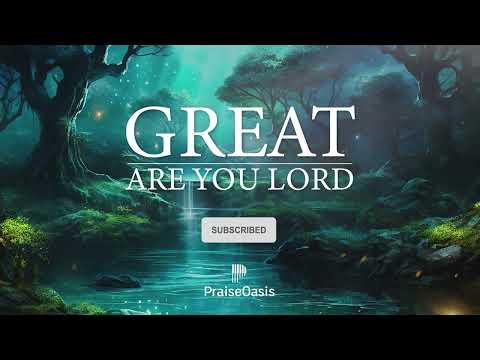 GREAT are you Lord - Soaking worship | Prayer and Devotional | Calm Piano Instrumental