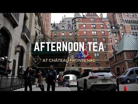 Afternoon Tea at Château Frontenac