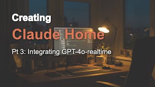 Claude Home: Using GPT-4o-realtime to replace Google Home