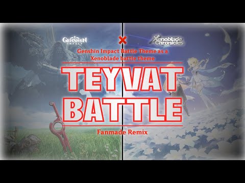 Genshin Impact x Xenoblade | "Teyvat Battle" (Genshin Battle Theme as a Xenoblade battle theme)