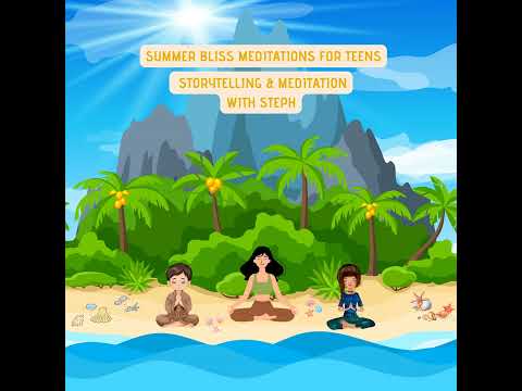 Summer Bliss Meditations for Teens