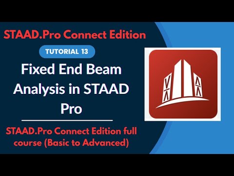 STAAD Pro CONNECT Edition Full Tutorial (2025) | Ep.13 Fixed End Beam Analysis
