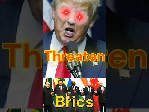 Donald Trump Threaten BRICS.