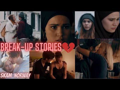 Break up stories | Skam | Norway | Jonas & Eva | Noora & William | Sana & Yousef