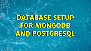 Database setup for Mongodb and Postgresql