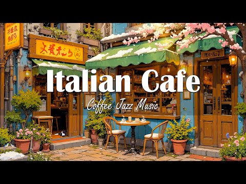 Italian Cafe Ambience with Relaxing Jazz Piano for Study, Work ☕ Unwind with Positive Bossa Nova ☕