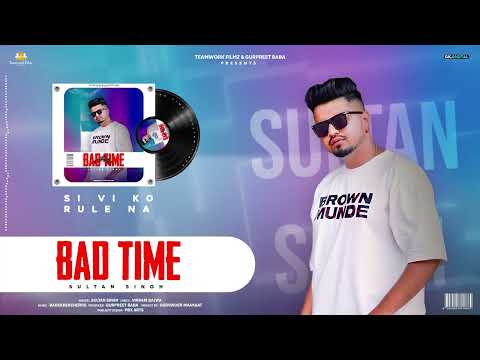 Bad Time By Sultan Singh (Official Song)