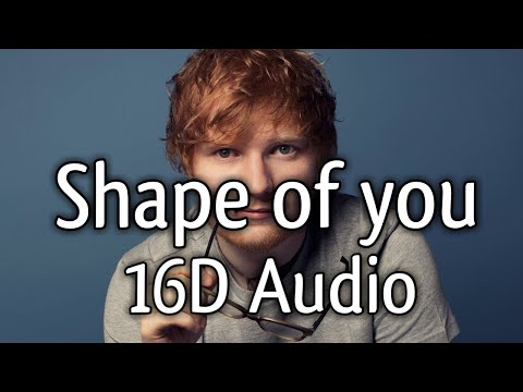 Ed Sheeran - Shape Of You | 16D Audio | Use Headphones