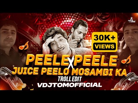 Peele Peele O More X Juice Pilado Mosambi | TROLL MIX | VDJTOMOFFICIAL |