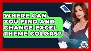 Where Can You Find And Change Excel Theme Colors? - Docs and Sheets Pro