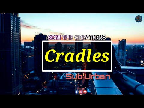 Cradles - Sub Urban | Latest English Song Whatsapp Status | Best Song Status | Soni The Creations