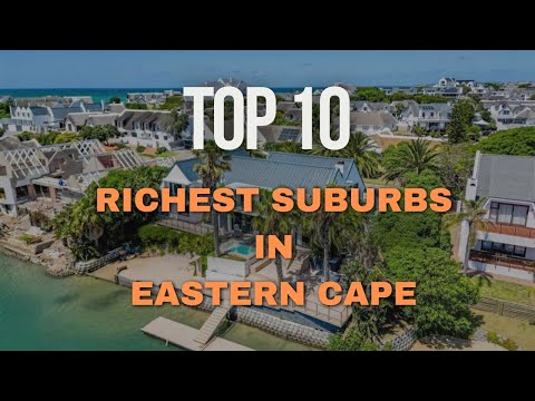 Top 10 Richest Suburbs in Eastern Cape | Most Expensive Places to Live