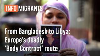 From Bangladesh to Libya: Europe’s Deadly 'Body Contract' Route