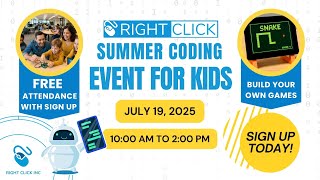 RIGHT CLICK SUMMER CODING EVENT FOR KIDS - LEARN TO CODE & AI TO BUILD YOUR OWN GAMES JULY 19, 2025
