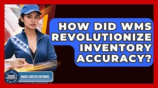 How Did WMS Revolutionize Inventory Accuracy? - Smart Logistics Network