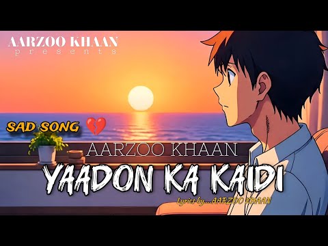 Yaadon Ka Kaidi | Sad Song | heart touching song | Aarzoo khaan
