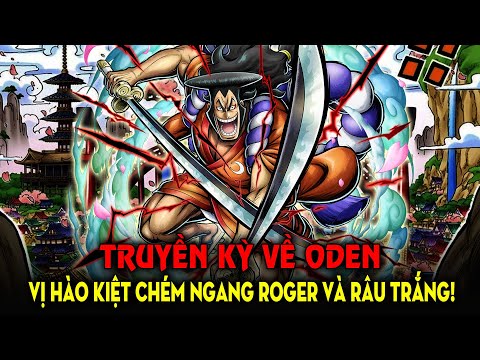 One Piece – Truyền Kỳ Về Oden | Vị Hào Kiệt Chém Ngang Roger Và Râu Trắng!
