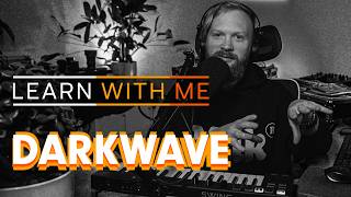 Learn with me: Darkwave