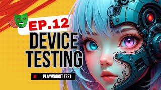Playwright Test & TypeScript: Master Emulation and Device Testing (Ep. 12)