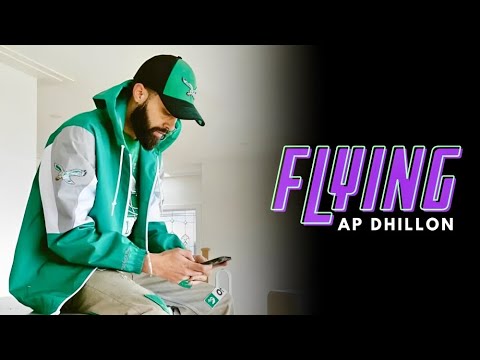 AP Dhillon - Flying (New Song) Gurinder Gill | Shinda Kahlon | AP Dhillon New Song