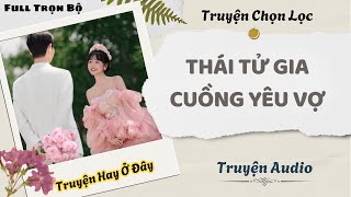 [Truyện Audio] | Thái Tử Gia Cuồng Yêu Vợ | DuDu Audio