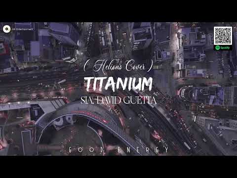 Titanium - Sia, David Guetta (Helions Cover) || Good Energy