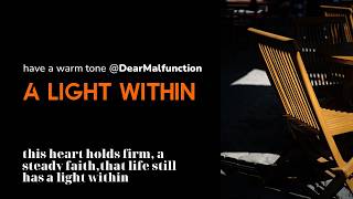 A Light Within - @DearMalfunction #music #deepthoughts  #warmtone