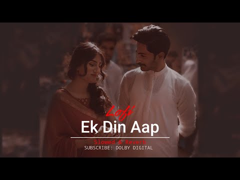 Ek Din Aap-Lofi(Slowed x Reverb) - Alka Yagnik, Kumar Sanu | Jatin-Lalit, Javed A | DOLBY Digital
