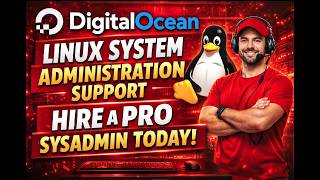 DigitalOcean Linux System Administration Support | Hire a Pro SysAdmin Today