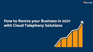 How to Revive Business in 2021 with Cloud Telephony