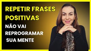 O JEITO CERTO DE REPROGRAMAR A Mente.
