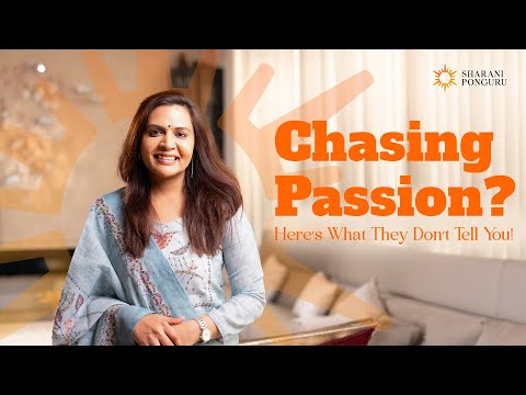 Why Following Your Passion Can Be Misleading? | The Sharani Ponguru Way