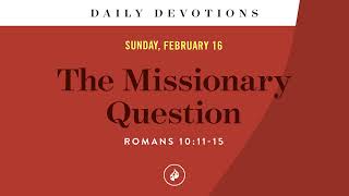 The Missionary Question – Daily Devotional