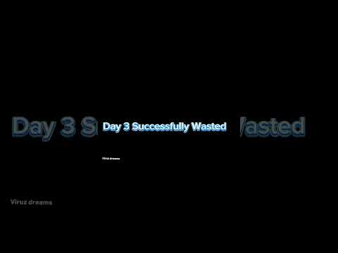 Day 3 Successfully Wasted #youtube #viralvideo#editing #edits