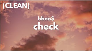 bbno$ - check (Clean - Lyrics)