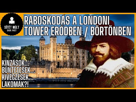 Londoni Tower - Kínzások, raboskodás, börtönélet [Rabok mindennapjai]