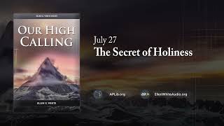 July 27 - The Secret of Holiness | Our High Calling