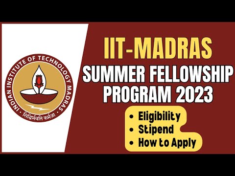 IIT Madras: Summer Fellowship Program 2023 | Eligibility | How to Apply | Stipend
