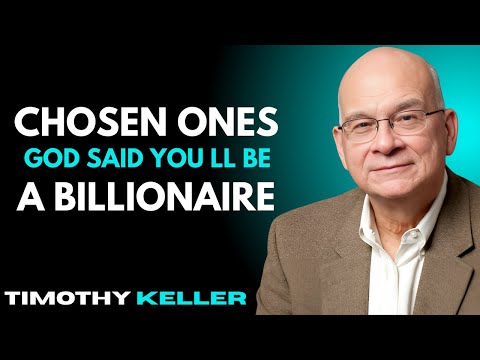 Chosen One, God Isn’t Just Blessing You—He’s Funding a Billionaire Destiny| Timothy Keller