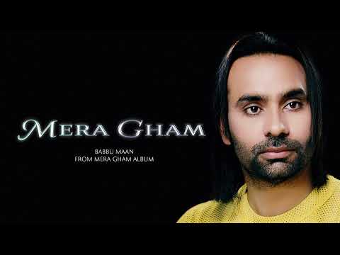 Mera Gham - Babbu Maan (from Mera Gham)