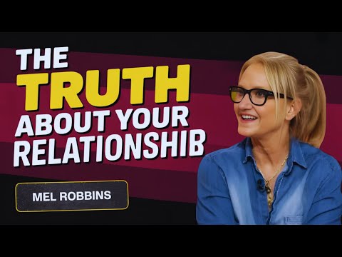 THE TRUTH ABOUT YOUR RELATIONSHIP | Mel Robbins MOTIVATIONAL SPEECH