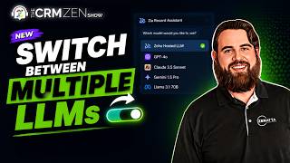 Switch Between Multiple LLMs Instantly in Zoho CRM - CRM Zen Show Episode 407