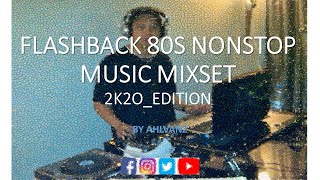 FLASHBACK  80S NONSTOP MUSIC_MIXX 2K20_edition.