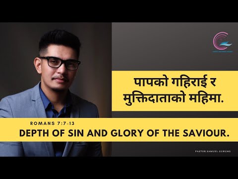 Samuel Gurung- Depth of Sin and glory of the Saviour.